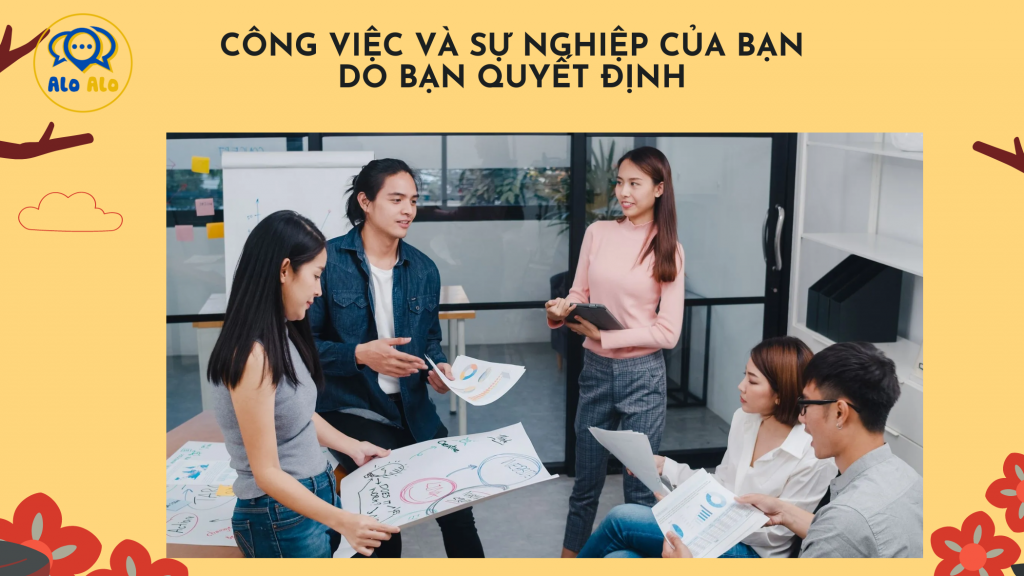 Công việc và sự nghiệp của bạn do bạn quyết định